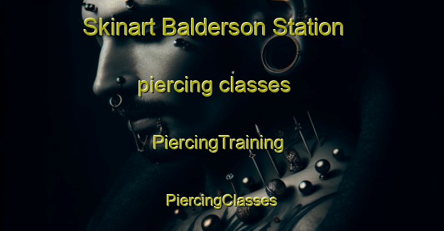 Skinart Balderson Station piercing classes | #PiercingTraining #PiercingClasses #SkinartTraining-United States