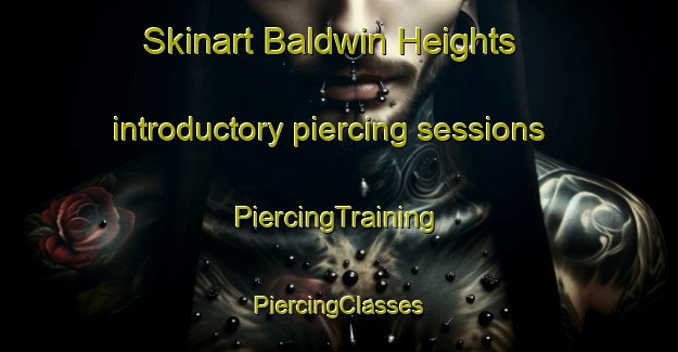 Skinart Baldwin Heights introductory piercing sessions | #PiercingTraining #PiercingClasses #SkinartTraining-United States