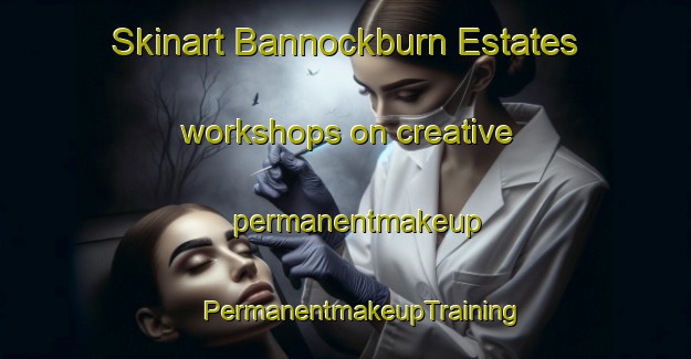 Skinart Bannockburn Estates workshops on creative permanentmakeup | #PermanentmakeupTraining #PermanentmakeupClasses #SkinartTraining-United States