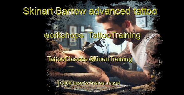 Skinart Barrow advanced tattoo workshops | #TattooTraining #TattooClasses #SkinartTraining-United States