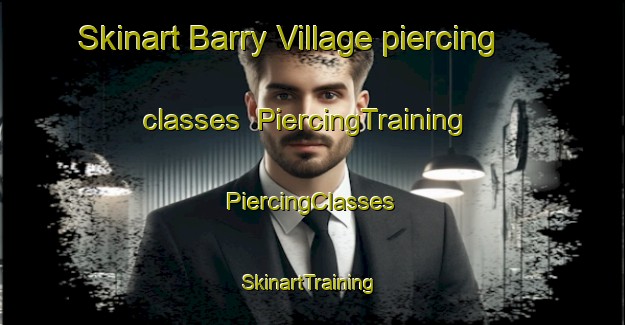 Skinart Barry Village piercing classes | #PiercingTraining #PiercingClasses #SkinartTraining-United States