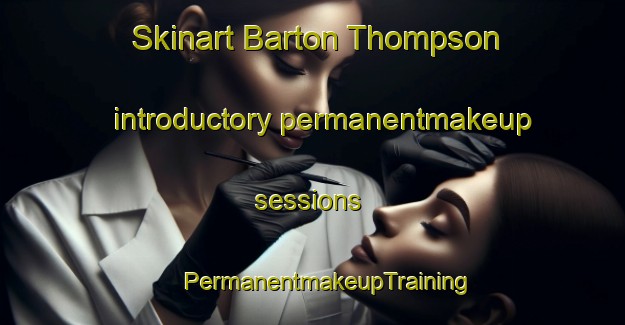 Skinart Barton Thompson introductory permanentmakeup sessions | #PermanentmakeupTraining #PermanentmakeupClasses #SkinartTraining-United States