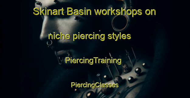 Skinart Basin workshops on niche piercing styles | #PiercingTraining #PiercingClasses #SkinartTraining-United States