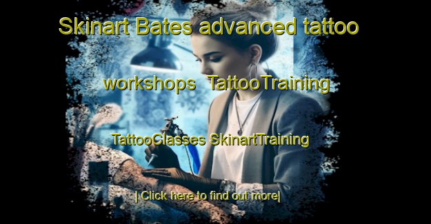 Skinart Bates advanced tattoo workshops | #TattooTraining #TattooClasses #SkinartTraining-United States