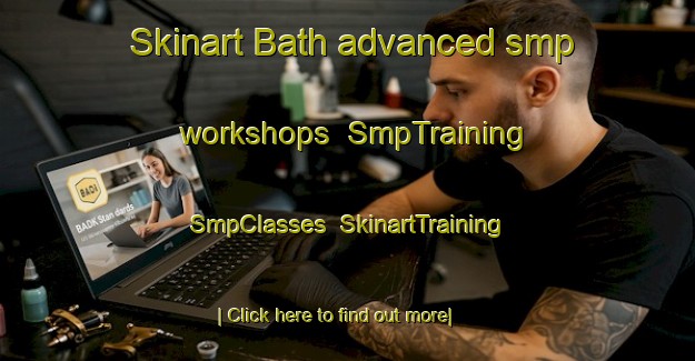 Skinart Bath advanced smp workshops | SmpTraining | SmpClasses | SkinartTraining-United States