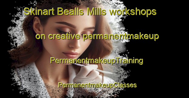Skinart Bealls Mills workshops on creative permanentmakeup | PermanentmakeupTraining | PermanentmakeupClasses | SkinartTraining-United States