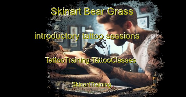 Skinart Bear Grass introductory tattoo sessions | #TattooTraining #TattooClasses #SkinartTraining-United States