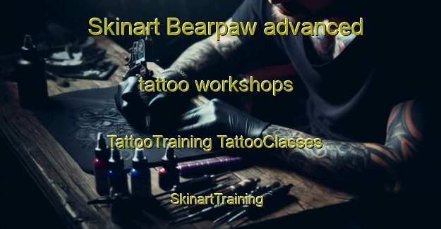 Skinart Bearpaw advanced tattoo workshops | #TattooTraining #TattooClasses #SkinartTraining-United States