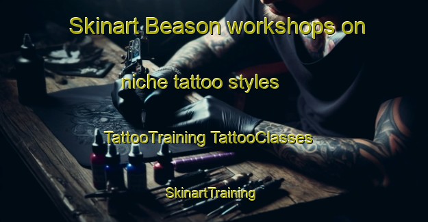 Skinart Beason workshops on niche tattoo styles | #TattooTraining #TattooClasses #SkinartTraining-United States