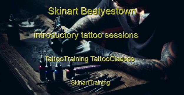 Skinart Beatyestown introductory tattoo sessions | #TattooTraining #TattooClasses #SkinartTraining-United States