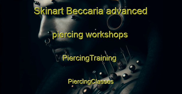 Skinart Beccaria advanced piercing workshops | #PiercingTraining #PiercingClasses #SkinartTraining-United States