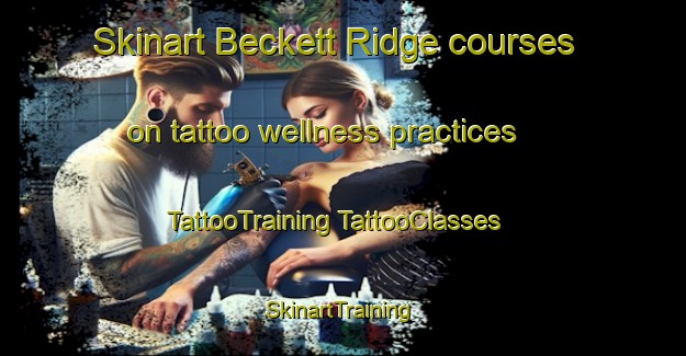 Skinart Beckett Ridge courses on tattoo wellness practices | #TattooTraining #TattooClasses #SkinartTraining-United States