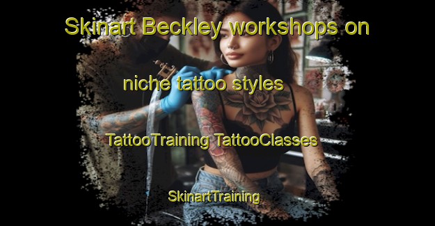 Skinart Beckley workshops on niche tattoo styles | #TattooTraining #TattooClasses #SkinartTraining-United States