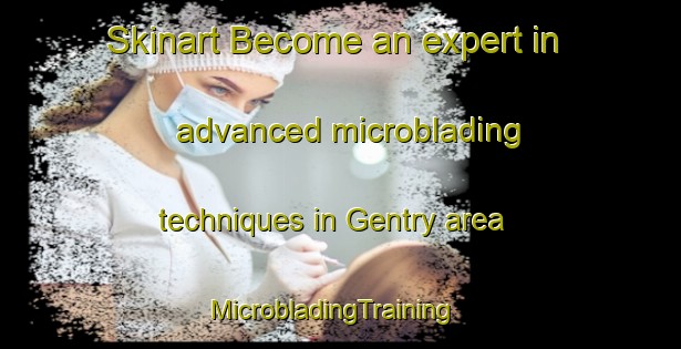 Skinart Become an expert in advanced microblading techniques in Gentry area | MicrobladingTraining | MicrobladingClasses | SkinartTraining-United States