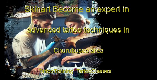 Skinart Become an expert in advanced tattoo techniques in Churubusco area | TattooTraining | TattooClasses | SkinartTraining-United States