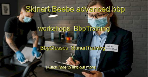 Skinart Beebe advanced bbp workshops | BbpTraining | BbpClasses | SkinartTraining-United States