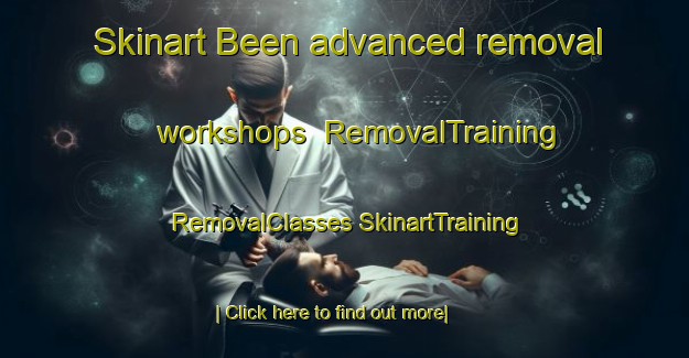 Skinart Been advanced removal workshops | #RemovalTraining #RemovalClasses #SkinartTraining-United States