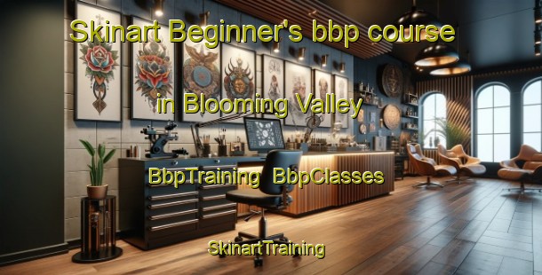 Skinart Beginner's bbp course in Blooming Valley | BbpTraining | BbpClasses | SkinartTraining-United States