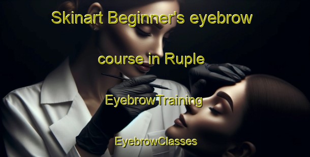 Skinart Beginner's eyebrow course in Ruple | EyebrowTraining | EyebrowClasses | SkinartTraining-United States