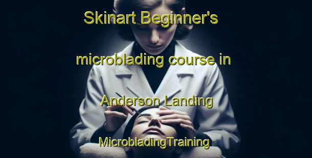 Skinart Beginner's microblading course in Anderson Landing | #MicrobladingTraining #MicrobladingClasses #SkinartTraining-United States