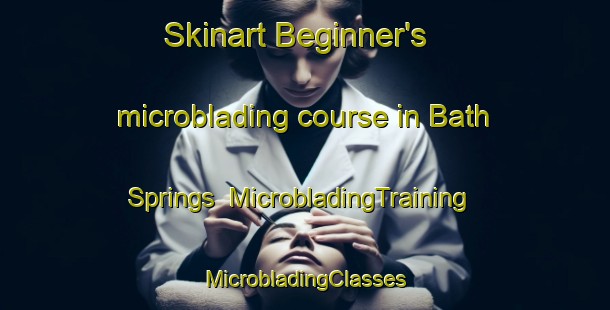 Skinart Beginner's microblading course in Bath Springs | #MicrobladingTraining #MicrobladingClasses #SkinartTraining-United States