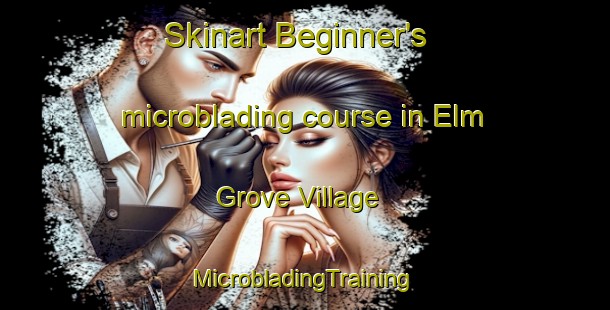 Skinart Beginner's microblading course in Elm Grove Village | #MicrobladingTraining #MicrobladingClasses #SkinartTraining-United States