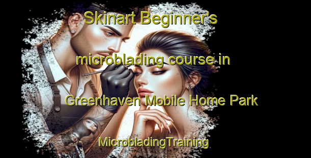 Skinart Beginner's microblading course in Greenhaven Mobile Home Park | #MicrobladingTraining #MicrobladingClasses #SkinartTraining-United States