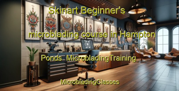 Skinart Beginner's microblading course in Hampton Ponds | #MicrobladingTraining #MicrobladingClasses #SkinartTraining-United States