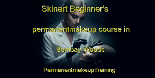 Skinart Beginner's permanentmakeup course in Bombay Woods | PermanentmakeupTraining | PermanentmakeupClasses | SkinartTraining-United States