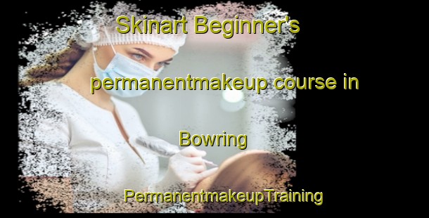 Skinart Beginner's permanentmakeup course in Bowring | #PermanentmakeupTraining #PermanentmakeupClasses #SkinartTraining-United States