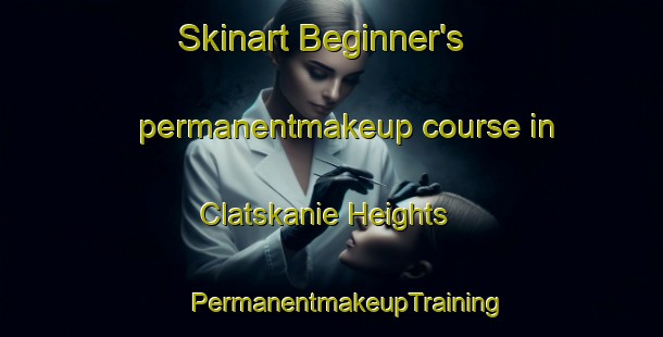 Skinart Beginner's permanentmakeup course in Clatskanie Heights | #PermanentmakeupTraining #PermanentmakeupClasses #SkinartTraining-United States