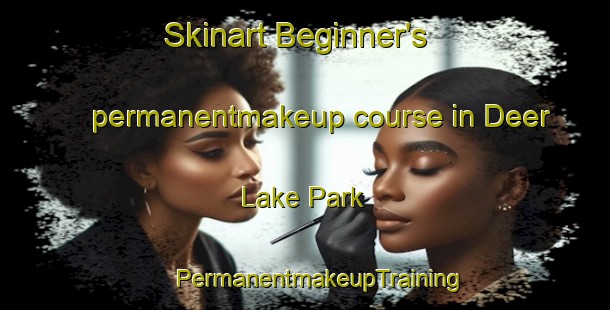 Skinart Beginner's permanentmakeup course in Deer Lake Park | #PermanentmakeupTraining #PermanentmakeupClasses #SkinartTraining-United States