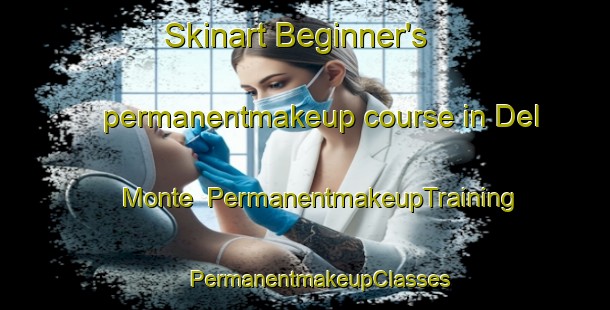 Skinart Beginner's permanentmakeup course in Del Monte | #PermanentmakeupTraining #PermanentmakeupClasses #SkinartTraining-United States