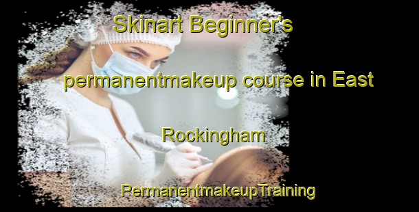 Skinart Beginner's permanentmakeup course in East Rockingham | #PermanentmakeupTraining #PermanentmakeupClasses #SkinartTraining-United States