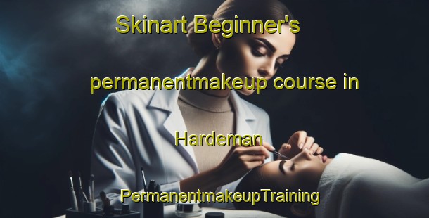 Skinart Beginner's permanentmakeup course in Hardeman | PermanentmakeupTraining | PermanentmakeupClasses | SkinartTraining-United States