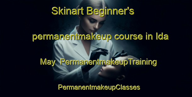 Skinart Beginner's permanentmakeup course in Ida May | PermanentmakeupTraining | PermanentmakeupClasses | SkinartTraining-United States