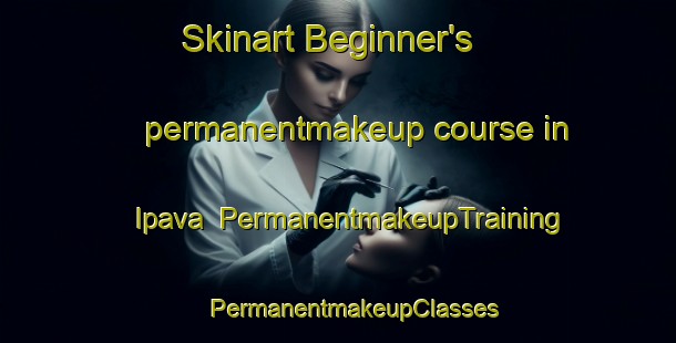 Skinart Beginner's permanentmakeup course in Ipava | #PermanentmakeupTraining #PermanentmakeupClasses #SkinartTraining-United States