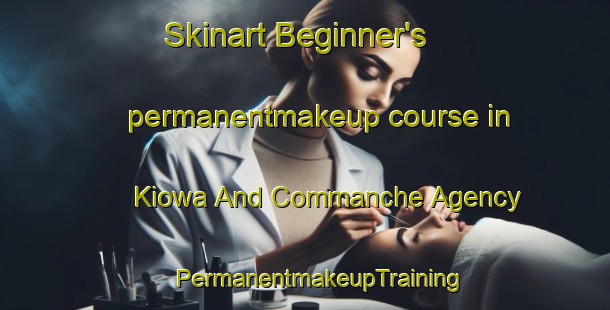 Skinart Beginner's permanentmakeup course in Kiowa And Commanche Agency | #PermanentmakeupTraining #PermanentmakeupClasses #SkinartTraining-United States