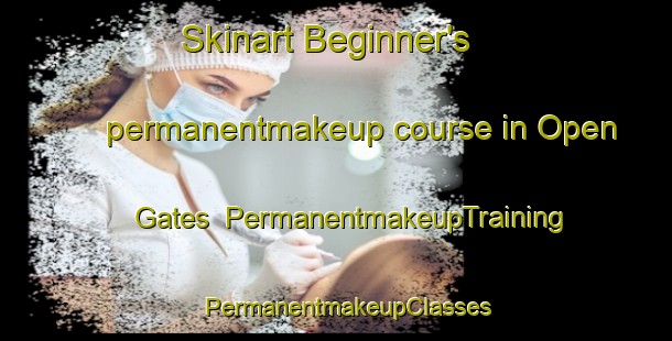 Skinart Beginner's permanentmakeup course in Open Gates | PermanentmakeupTraining | PermanentmakeupClasses | SkinartTraining-United States