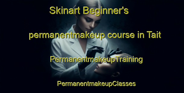 Skinart Beginner's permanentmakeup course in Tait | #PermanentmakeupTraining #PermanentmakeupClasses #SkinartTraining-United States