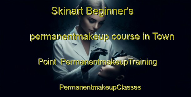 Skinart Beginner's permanentmakeup course in Town Point | #PermanentmakeupTraining #PermanentmakeupClasses #SkinartTraining-United States