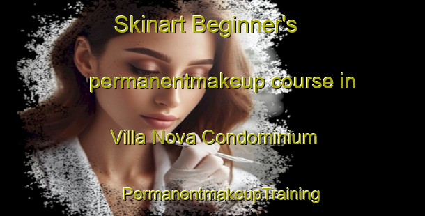 Skinart Beginner's permanentmakeup course in Villa Nova Condominium | #PermanentmakeupTraining #PermanentmakeupClasses #SkinartTraining-United States