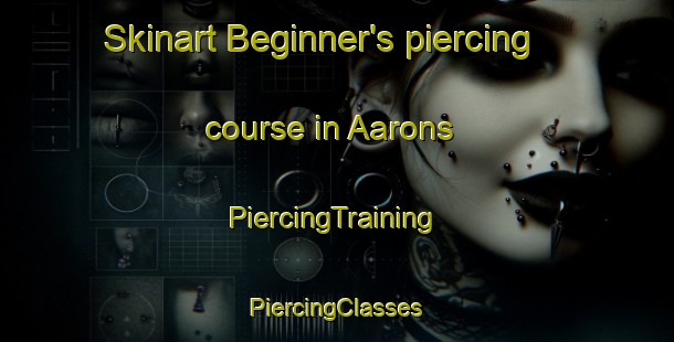 Skinart Beginner's piercing course in Aarons | #PiercingTraining #PiercingClasses #SkinartTraining-United States