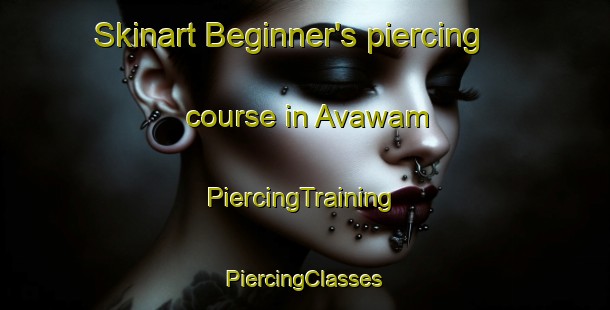 Skinart Beginner's piercing course in Avawam | #PiercingTraining #PiercingClasses #SkinartTraining-United States