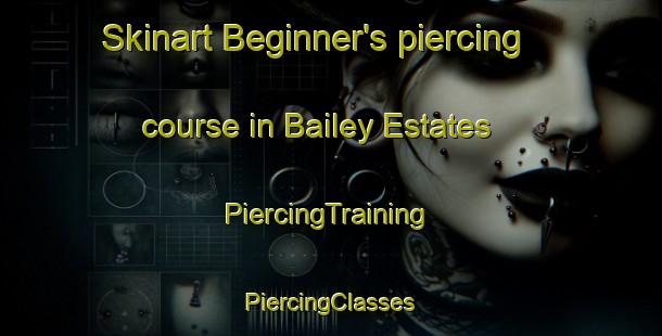 Skinart Beginner's piercing course in Bailey Estates | #PiercingTraining #PiercingClasses #SkinartTraining-United States