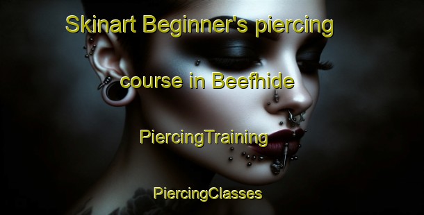 Skinart Beginner's piercing course in Beefhide | PiercingTraining | PiercingClasses | SkinartTraining-United States