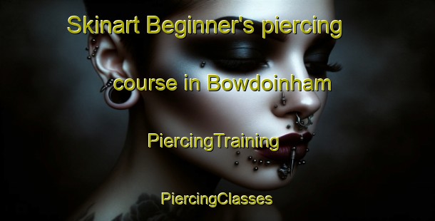 Skinart Beginner's piercing course in Bowdoinham | #PiercingTraining #PiercingClasses #SkinartTraining-United States