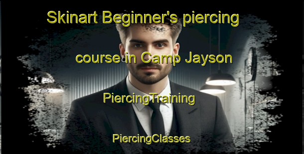 Skinart Beginner's piercing course in Camp Jayson | #PiercingTraining #PiercingClasses #SkinartTraining-United States