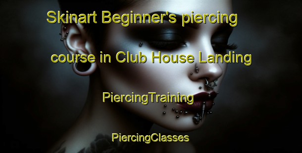 Skinart Beginner's piercing course in Club House Landing | #PiercingTraining #PiercingClasses #SkinartTraining-United States