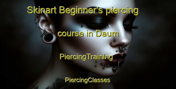 Skinart Beginner's piercing course in Daum | #PiercingTraining #PiercingClasses #SkinartTraining-United States